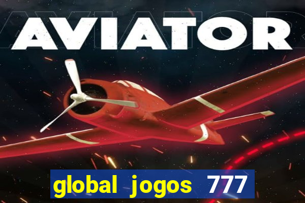 global jogos 777 paga mesmo